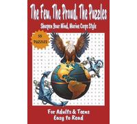 The Few. The Proud. The Puzzles: Sharpen Your Mind, Marine Corps Style: 6x9 Inch | 55 Puzzles | 110 Pages...
