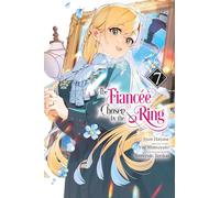The Fiancee Chosen by the Ring, Vol. 7: Volume 7