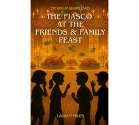 The Fiasco at the Friends & Family Feast: Thanksgiving Adventure Book for Kids Ages 7-10 | Funny, Heartwarming Chapter Book About Friendship and Family (The Kids of Quarry Lakes)