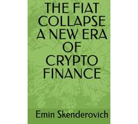 THE FIAT COLLAPSE A NEW ERA OF CRYPTO FINANCE