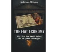 The Fiat Economy: Why Prices Rise, Wealth Shrinks, and the System Feels Rigged