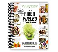 The Fiber Fueled Cookbook: Inspiring Plant-Based Recipes to Turbocharge Your Health