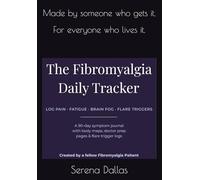 The Fibromyalgia Daily Tracker: Log Pain, Fatigue, Brain Fog & Flare Triggers - A 90-day symptom journal with body maps, doctor prep pages & flare trigger logs