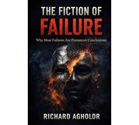 The Fiction of Failure: Why Most Failures Are Premature Conclusions