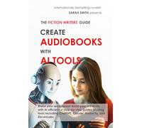 The Fiction Writers Guide: Create Audiobooks with AI Tools