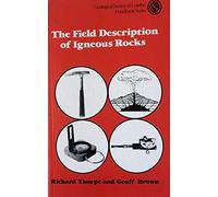 The Field Description of Igneous Rocks (Geological Society handbooks)