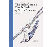 The Field Guide to Dumb Birds of North America