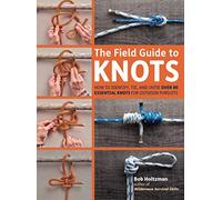 The Field Guide to Knots: How to Identify, Tie and Untie Over 80 Essential Knots for Outdoor Pursuits (black & white edition)