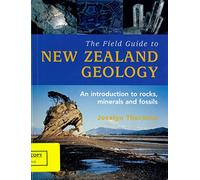 The Field Guide To New Zealand Geology,