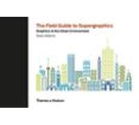 The Field Guide to Supergraphics: Graphics in the Urban Environment