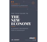 The Field Guide to the New Economy Vol. II: A Leader's Reference for AI Oversight