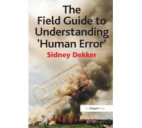 The Field Guide to Understanding 'Human Error'