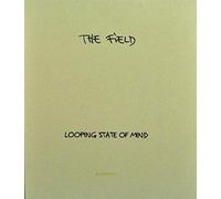 THE FIELD - LOOPING STATE OF MIND