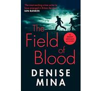 The Field Of Blood: The iconic thriller from ‘Britain’s best living crime writer’: 1 (Paddy Meehan, 1)