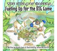 The Field of Greens: Fueling Up for the Big Game