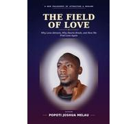 The Field of Love: Why Love Attracts, Why Hearts Break, and How we Find Love Again.
