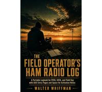 The Field Operator's Ham Radio Log: A Portable Logbook for POTA, SOTA, and Field Day with QSO Entry Pages and Space for Activation Notes