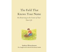 The Field That Knows Your Name: On Returning to the Core of Your Own Life (The Becoming Your Ideal Self Series: Books for Quiet Self-Recognition and Inner Alignment)