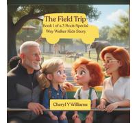 The Field Trip: Book 1 of a 3 Book Special Way Walker Kids Story