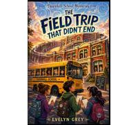 The Field Trip That Didn't End (Thornhill School Mysteries)