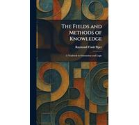 The Fields and Methods of Knowledge: A Textbook in Orientation and Logic