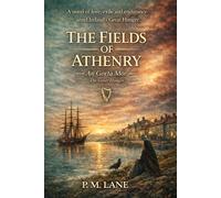 The Fields of Athenry - An Gorta Mór: A Novel of Love, Exile and Endurance During Ireland’s Great Famine