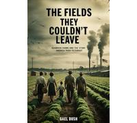 The Fields They Couldn't Leave: Seabrook Farms and the Story America Tried to Forget
