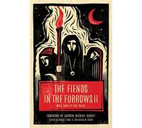 The Fiends in the Furrows II: More Tales of Folk Horror