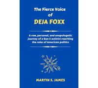 The Fierce Voice of Deja Foxx: A raw, personal, and unapologetic journey of a Gen Z activist rewriting the rules of American politics