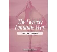 The Fiercely Feminine Way: A 12-Week Healing Workbook for Betrayal Recovery, Feminine Energy Awakening & Self-Love Transformation