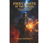 The Fiery Darts of the Wicked: Are they getting through your Shield of Faith?