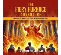 The Fiery Furnace Adventure - Shadrach, Meshach, and Abednego's Story