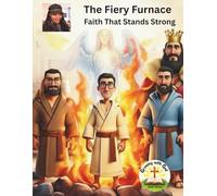 The Fiery Furnace - Faith That Stands Strong (Growing with God Bible Series)