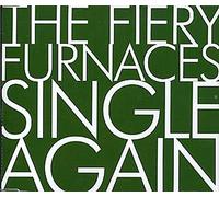 The Fiery Furnaces - Single Again