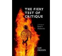 The Fiery Test of Critique: A Reading of Kant's Dialectic