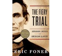 The Fiery Trial: Abraham Lincoln and American Slavery