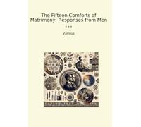 The Fifteen Comforts of Matrimony: Responses from Men (Classic Books)