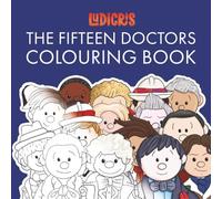 The Fifteen Doctors Colouring Book: Fifteen Lovingly Created Caricature Images for You to Colour