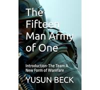 The Fifteen Man Army of One: Introduction-The Team A New Form of Warefare