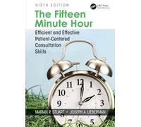 The Fifteen Minute Hour: Efficient and Effective Patient-Centered Consultation Skills, Sixth Edition