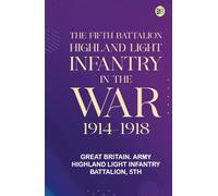 The Fifth Battalion Highland Light Infantry in the War 1914-1918