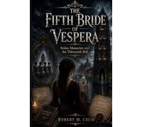 THE FIFTH BRIDE OF VESPERA: Stolen Memories and the Thirteenth Bell