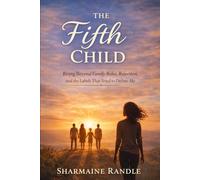 The Fifth Child: Rising Beyond Family Roles, Rejection, and the Labels That Tried to Define Me