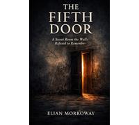 The Fifth Door: A Secret Room the Walls Refused to Remember