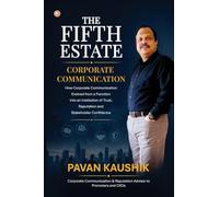 The Fifth Estate: How Corporate Communication Evolved from a Function into an Institution of Trust, Reputation and Stakeholder Confidence