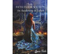 The Fifth Floor Society: An Awakening in Lisbon: A Sensual Novel of Desire and Awakening