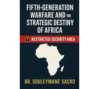 The Fifth Generation Warfare (G5G): Mental Combat, African Sovereignty, and the New Invisible War [PREMIUM EDITION]: Strategic Edition | Restricted ... glossary & African doctrine perspectives
