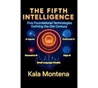 The Fifth Intelligence Five Foundational Technologies Defining the 21st Century