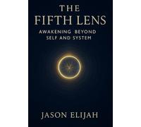 The Fifth Lens: Awakening Beyond Self and System: 2 (Threshold Series)