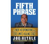 The Fifth Phrase: he Next Ho'oponopono and Zero Limits Healing Stage